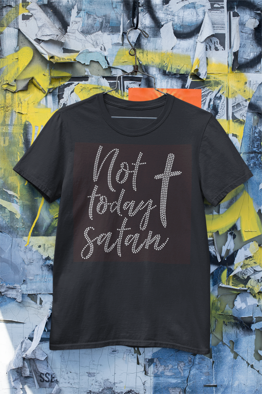 Not Today Satan~ Bling Tee