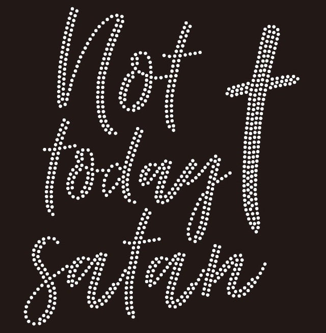 Not Today Satan~ Bling Tee